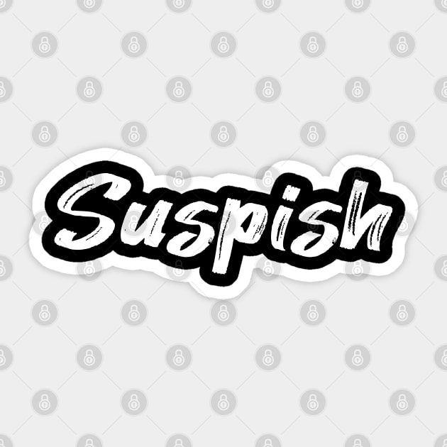 Suspish Sticker by Oopsie Daisy!